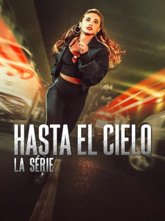 HASTA EL CIELO : LA SÉRIE 2023 streaming