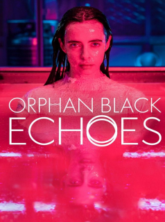 Orphan Black : Echoes streaming